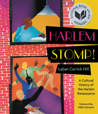 Harlem Stomp!: A Cultural History of the Harlem Renaissance (National Book Award Finalist) - Hill, Laban Carrick