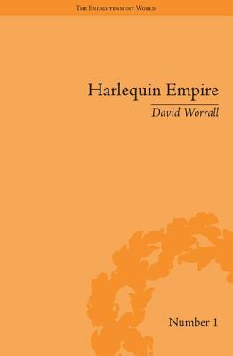 Harlequin Empire: Race, Ethnicity and the Drama of the Popular Enlightenment - Worrall, David