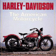 Harley-Davidson: The American Motorcycle - Girdler, Allan, and Hussey, Ron (Photographer)