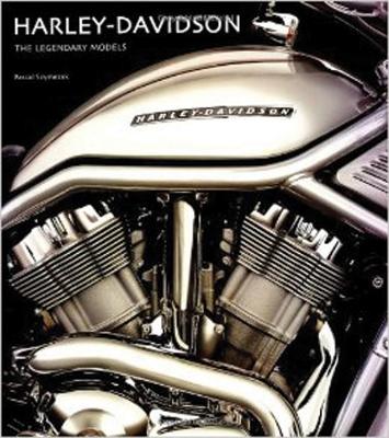 Harley-Davidson: The Legendary Models - Szymezak, Pascal