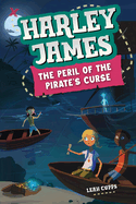 Harley James and the Peril of the Pirate's Curse