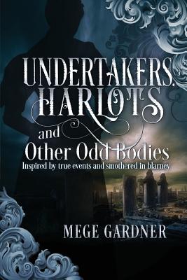 Harlots and Other Odd Bodies Undertakers - Gardner, Mege