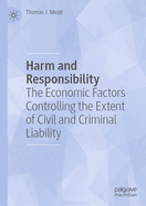 Harm and Responsibility: The Economic Factors Controlling the Extent of Civil and Criminal Liability