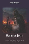 Harmer John: An Unworldly Story: Original Text
