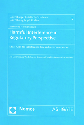 Harmful Interference in Regulatory Perspective: Legal Rules for Interference-Free Radio Communication - Hofmann, Mahulena