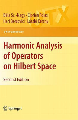 Harmonic Analysis of Operators on Hilbert Space - Sz Nagy, Bla, and Foias, Ciprian, and Bercovici, Hari