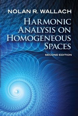 Harmonic Analysis on Homogeneous Spaces: Second Edition - Wallach, Nolan R