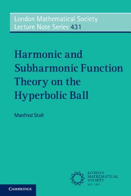 Harmonic and Subharmonic Function Theory on the Hyperbolic Ball - Stoll, Manfred