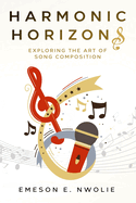 Harmonic Horizons: Exploring the Art of Song Composition