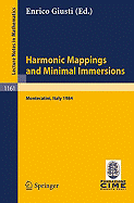 Harmonic Mappings and Minimal Immersion: Lectures Given at the 1st 1984 Session of the Centro Internationale Matematico Estivo (C.I.M.E.) Held at Montecatini, Italy, June 24-July 3, 1984