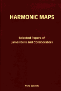 Harmonic Maps: Selected Papers by James Eells and Collaborators