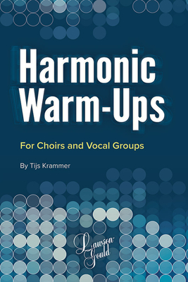 Harmonic Warm-Ups: For Choirs and Vocal Groups - Krammer, Tijs (Composer)