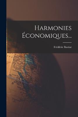 Harmonies conomiques... - Bastiat, Frdric