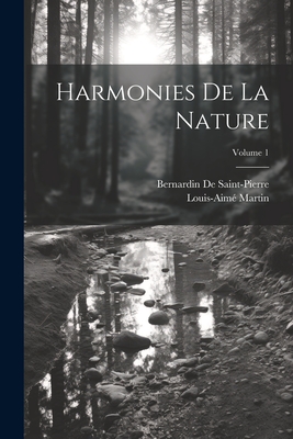 Harmonies de la Nature; Volume 1 - de Saint-Pierre, Bernardin, and Martin, Louis-Aim?