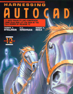 Harnessing AutoCAD: Release 12 - Stellman, Thomas A, and Krishnan, G V, and Rhea, Robert A