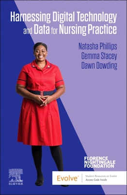 Harnessing Digital Technology and Data for Nursing Practice - Phillips, Natasha (Editor), and Stacey, Gemma (Editor), and Dowding, Dawn (Editor)