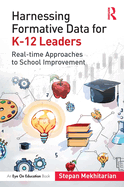 Harnessing Formative Data for K-12 Leaders: Real-Time Approaches to School Improvement