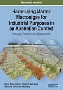 Harnessing Marine Macroalgae for Industrial Purposes in an Australian Context: Emerging Research and Opportunities