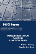 Harnessing post-conflict transitions: a conceptual primer