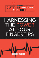 Harnessing the Power at Your Fingertips: A Leader's Guide to B2B Marketing Communications