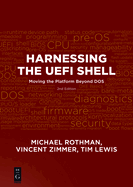 Harnessing the Uefi Shell: Moving the Platform Beyond Dos, Second Edition