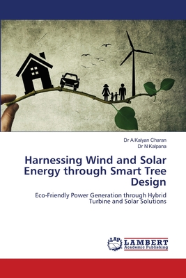 Harnessing Wind and Solar Energy through Smart Tree Design - A Kalyan Charan, Dr., and N Kalpana, Dr.