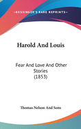 Harold and Louis: Fear and Love and Other Stories (1853)