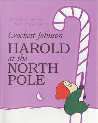 Harold at the North Pole: A Christmas Journey with the Purple Crayon - Johnson, Crockett