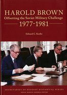 Harold Brown: Offsetting the Soviet Military Challenge, 1977-1981