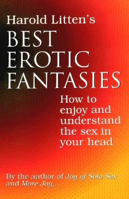 Harold Litten's Best Erotic Fantasies: How to Enjoy and Understand the Sex in Your Head - Litten, Harold