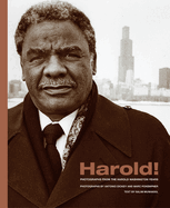 Harold!: Photographs from the Harold Washington Years