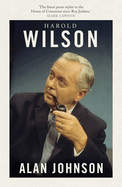 Harold Wilson: Twentieth Century Man: The Prime Ministers Series
