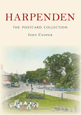 Harpenden the Postcard Collection - Cooper, John