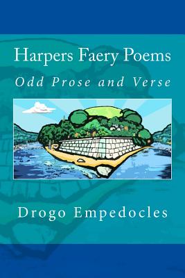 Harpers Faery Poems: Odd Prose and Verse - Empedocles, Drogo, and Stowell II, Walton (Editor)