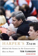 Harper's Team: Behind the Scenes in the Conservative Rise to Power, Second Edition