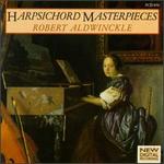 Harpsichord Masterpieces - Robert Aldwinckle (harpsichord)