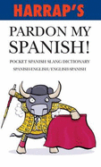 Harrap's Pardon My Spanish! 2007