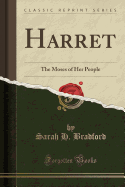 Harret: The Moses of Her People (Classic Reprint)