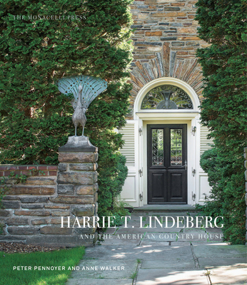 Harrie T. Lindeberg and the American Country House - Pennoyer, Peter, and Walker, Anne, and Stern, Robert A.M. (Foreword by)