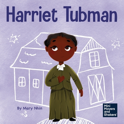 Harriet Tubman: A Kid's Book About Bravery and Courage - Nhin, Mary