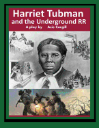 Harriet Tubman and the Underground Railroad: A Play