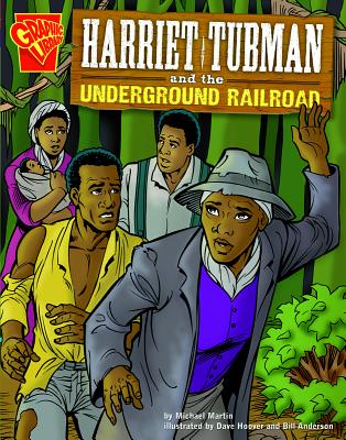 Harriet Tubman and the Underground Railroad - Martin, Michael J