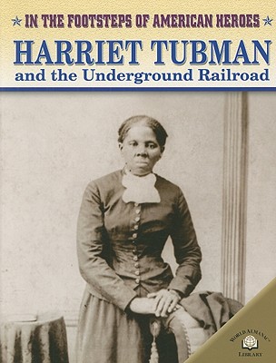 Harriet Tubman and the Underground Railroad - Stearns, Dan