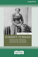 Harriet Tubman: Freedom Seeker, Freedom Leader (Large Print 16 Pt Edition)