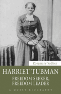 Harriet Tubman: Freedom Seeker, Freedom Leader