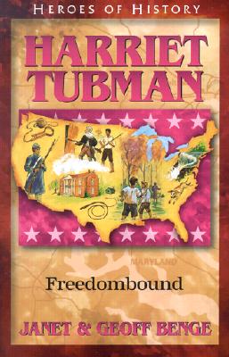 Harriet Tubman: Freedombound - Benge, Janet, and Benge, Geoff