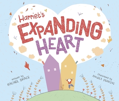 Harriet's Expanding Heart - Brace, Rachel