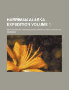 Harriman Alaska Expedition Volume 1
