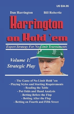 Harrington on Hold 'Em, Volume 1: Expert Strategy for No Limit Tournaments: Strategic Play - Harrington, Dan, and Robertie, Bill