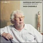 Harrison Birtwistle: Chamber Works
